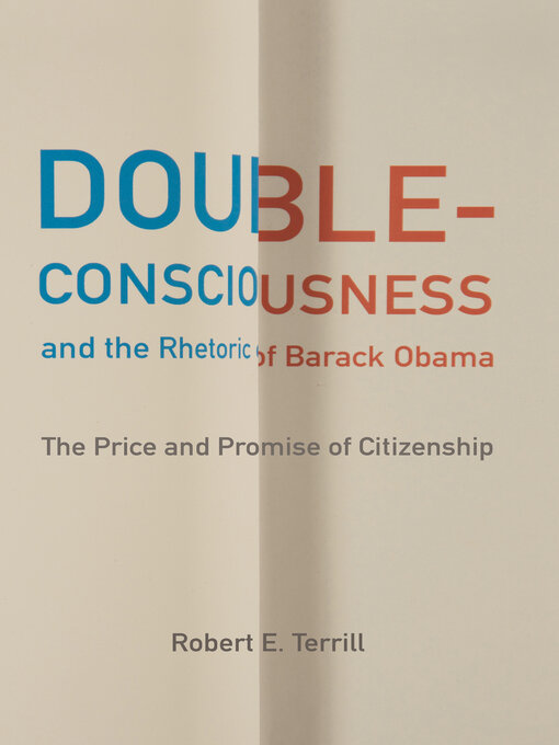 Title details for Double-Consciousness and the Rhetoric of Barack Obama by Robert E. Terrill - Available